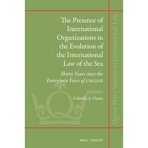 The Presence of International Organizations in the Evolution of the International Law of the Sea - (Queen Mary Studies in International Law) - 1 of 1
