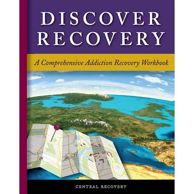 Discover Recovery - by  Central Recovery (Paperback)