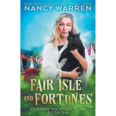 Fair Isle and Fortunes - (Vampire Knitting Club) by  Nancy Warren (Paperback)