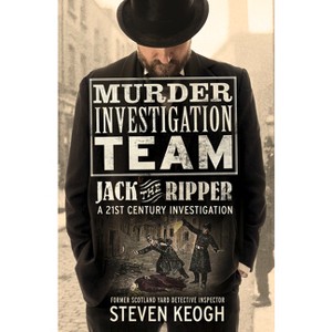 Murder Investigation Team: Jack the Ripper - by  Steven Keogh (Paperback) - 1 of 1
