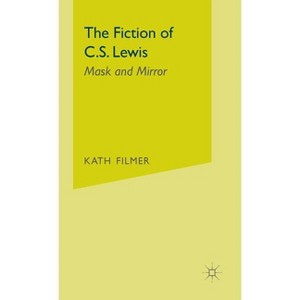 The Fiction of C. S. Lewis - by  Kath Filmer (Hardcover) - 1 of 1