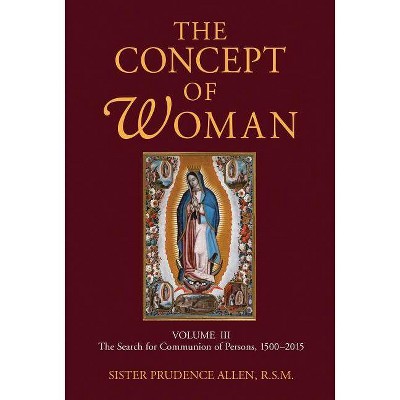 The Concept of Woman, Volume 3, Volume 3 - by  Prudence Allen (Paperback)