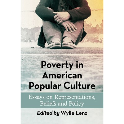 Poverty in American Popular Culture - by  Wylie Lenz (Paperback)