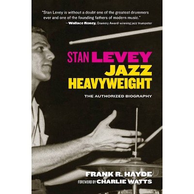 Stan Levey - by  Frank R Hayde (Hardcover)