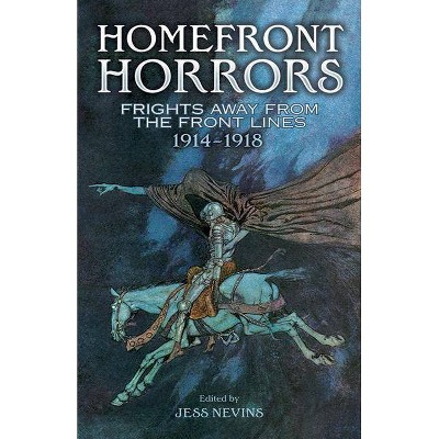 Homefront Horrors - by  Jess Nevins (Paperback)