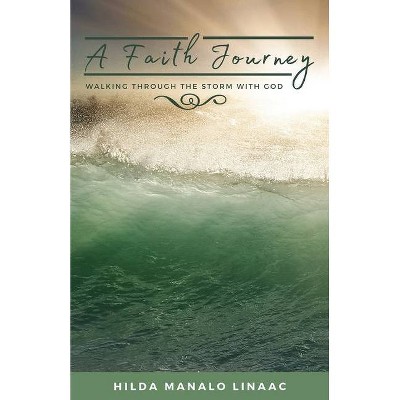 A Faith Journey - by  Hilda Manalo Linaac (Paperback)