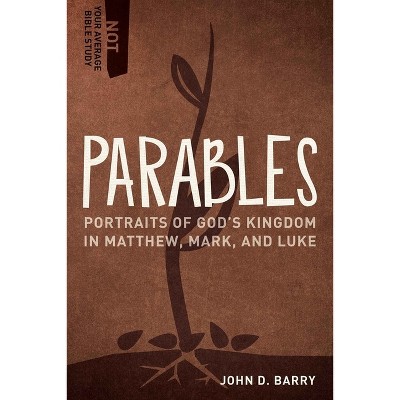 Parables - (Not Your Average Bible Study) by  John D Barry (Paperback)