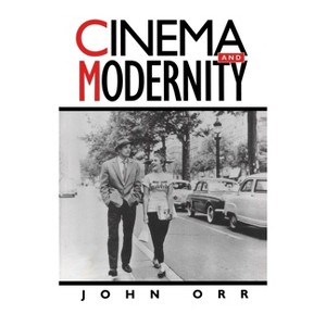 Cinema and Modernity - by  John Orr (Paperback) - 1 of 1