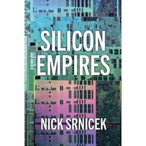Silicon Empires - by  Nick Srnicek (Hardcover) - 1 of 1
