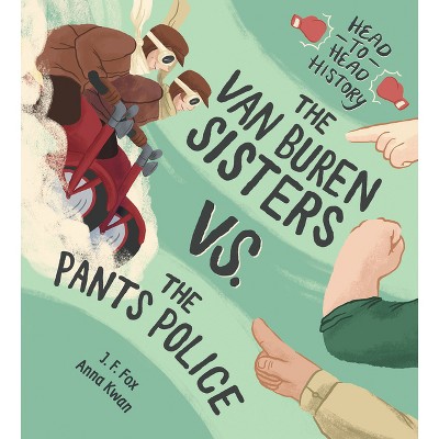 The Van Buren Sisters vs. the Pants Police - (Head-To-Head History) by  J F Fox (Hardcover)