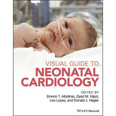 Visual Guide to Neonatal Cardiology - by  Ernerio T Alboliras (Hardcover)