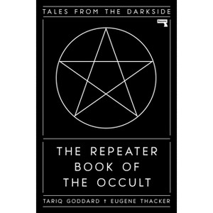 The Repeater Book of the Occult - by  Tariq Goddard & Eugene Thacker (Hardcover) - 1 of 1