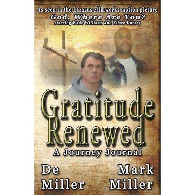 Gratitude Renewed - by  De Miller & Mark Miller (Paperback)