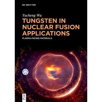 Tungsten in Nuclear Fusion Applications - by  Yucheng Wu (Hardcover)