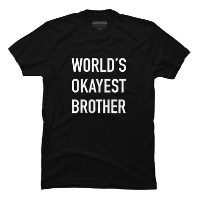 Men's Design By Humans World Okayest Brother By T-shirt : Target