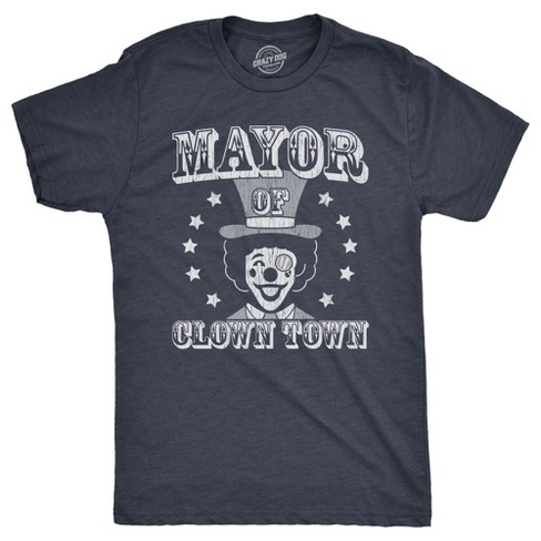 Mens Mayor Of Clown Town T Shirt Funny Circus Clowns Joke Tee For Guys - Crazy Dog Men's T Shirt - image 1 of 4