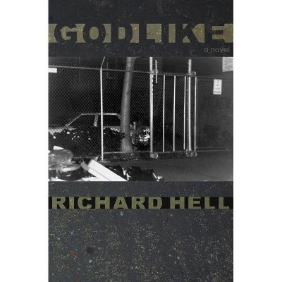 Godlike - (Little House on the Bowery) by  Richard Hell (Paperback)