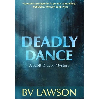 Deadly Dance - (Scott Drayco Mystery) by  Bv Lawson (Hardcover)