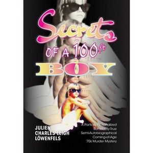 Secrets of a 100 ft. Boy - by Julien Charles Leigh Löwenfels - 1 of 1