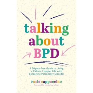 Talking about Bpd - by  Rosie Cappuccino (Paperback) - 1 of 1