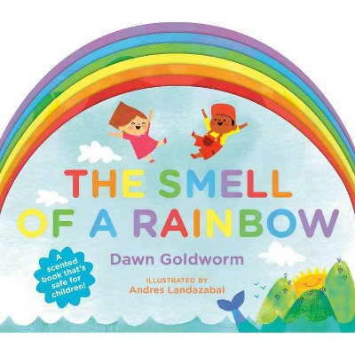 The Smell of a Rainbow - by  Dawn Goldworm (Board Book)