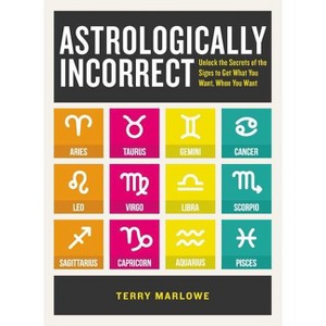 Astrologically Incorrect - by  Terry Marlowe (Paperback) - 1 of 1