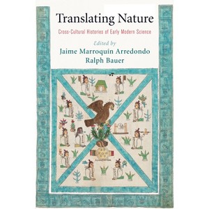 Translating Nature - (Early Modern Americas) by  Jaime Marroquin Arredondo & Jaime Marroquín Arredondo & Ralph Bauer (Hardcover) - 1 of 1