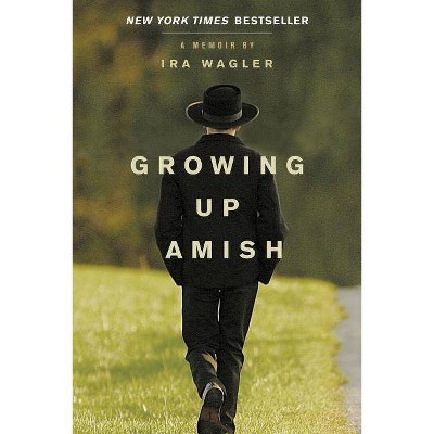 Growing Up Amish - by  Ira Wagler (Paperback)