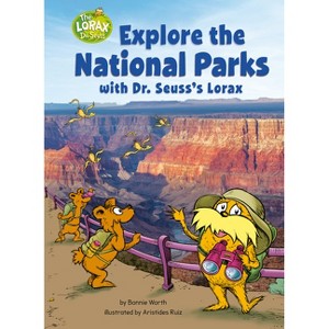 Explore the National Parks with Dr. Seuss's Lorax - (Dr. Seuss's the Lorax Books) by  Bonnie Worth (Hardcover) - 1 of 1