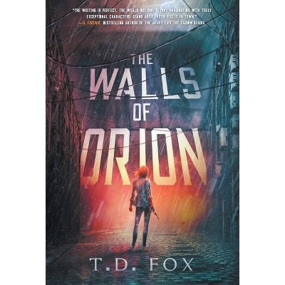 The Walls of Orion - (The Walls of Orion Duology) by  T D Fox (Hardcover)