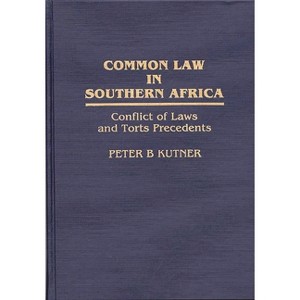 Common Law in Southern Africa - (Bio-Bibliographies in the Performing Arts,) by  Peter B Kutner (Hardcover) - 1 of 1