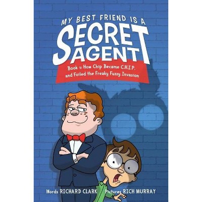 My Best Friend Is a Secret Agent - by  Richard Clark (Hardcover)