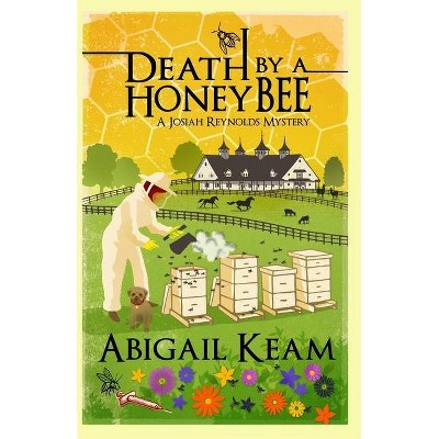 Death By A HoneyBee - (Josiah Reynolds Mystery) by  Abigail Keam (Paperback)