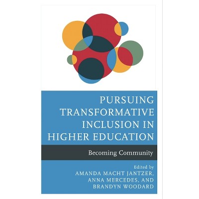 Pursuing Transformative Inclusion in Higher Education - by  Amanda Macht Jantzer & Anna Mercedes & Brandyn Woodard (Hardcover)