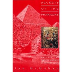 Secrets of the Pharaohs - by  Ian McMahan (Paperback) - 1 of 1