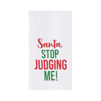 C&F Home Christmas Holiday "Santa Stop Judging Me" Sentiment Cotton Flour Sack Kitchen Dish Towel 27L x 18W in.