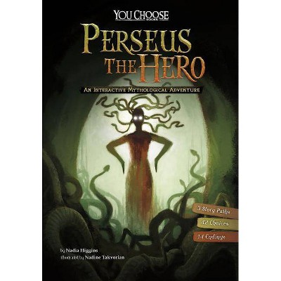 Perseus the Hero - (You Choose: Ancient Greek Myths) by  Nadia Higgins (Paperback)