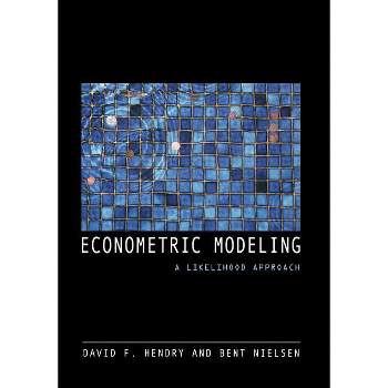 Econometric Modeling - by  David F Hendry & Bent Nielsen (Paperback)
