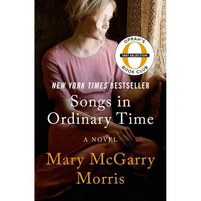 Songs in Ordinary Time - by  Mary McGarry Morris (Paperback)