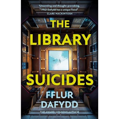 The Library Suicides - by  Fflur Dafydd (Hardcover)