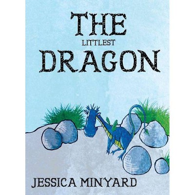 The Littlest Dragon - by  Jessica Minyard (Hardcover)