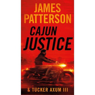 Cajun Justice - by James Patterson & Tucker Axum III (Paperback)