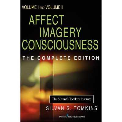 Affect Imagery Consciousness: The Complete Edition - by  Silvan S Tomkins (Hardcover)