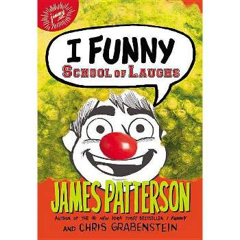 I Funny: School Of Laughs - By James Patterson ( Hardcover )