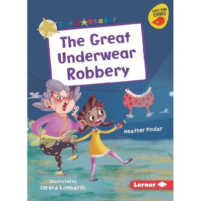 The Great Underwear Robbery - (Early Bird Readers -- Gold (Early Bird Stories (Tm))) by  Heather Pindar (Paperback)