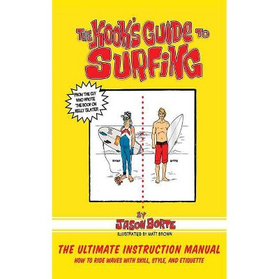 The Kook's Guide to Surfing - by  Jason Borte (Paperback)