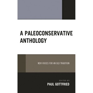 A Paleoconservative Anthology - (Political Theory for Today) by  Paul Gottfried (Hardcover) - 1 of 1