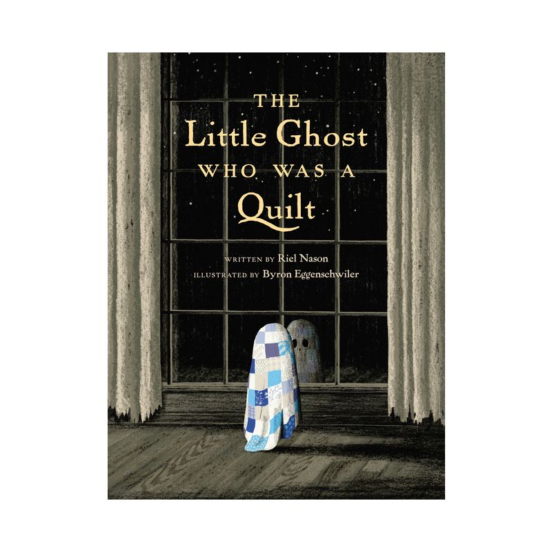 The Little Ghost Who Was a Quilt - (A Little Ghost Quilt Book) by  Riel Nason (Hardcover), 1 of 2