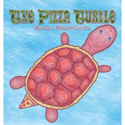 The Pizza Turtle - (Tyler the Fish and Lake Erie) by  Emma Rose Fisher-Rowe (Paperback)