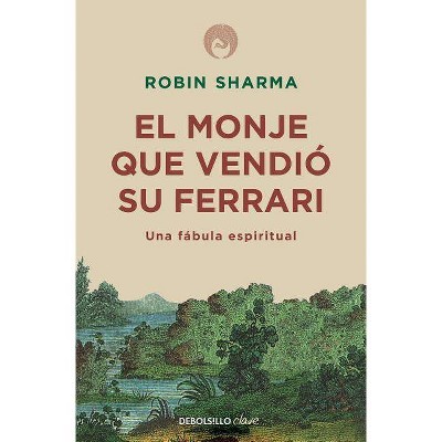 El Monje Que Vendió Su Ferrari: Una Fábula Espiritual / The Monk Who Sold His Ferrari: A Spiritual Fable about Fulfilling Your Dreams & Reaching Your